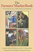 The Farmers' Market Book: Growing Food, Cultivating Community